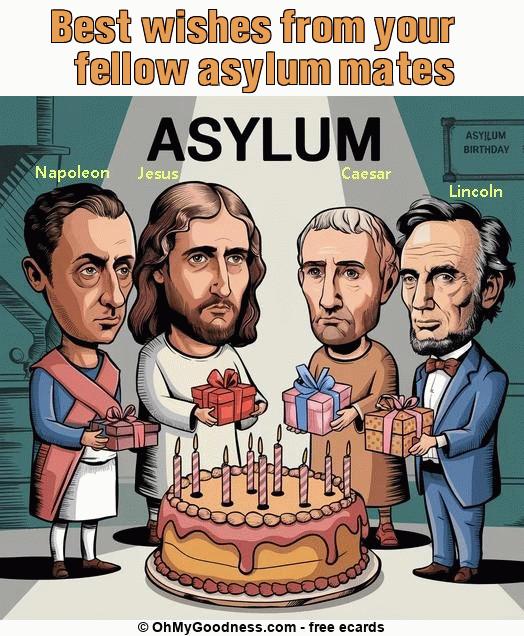 : Best wishes from your fellow asylum mates