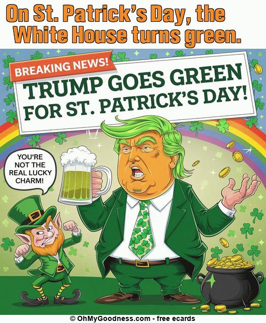 : On St. Patrick's Day, the White House turns green.